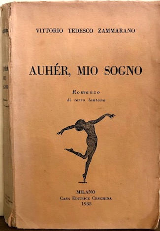 Vittorio Tedesco Zammarano Auhér, mio sogno. Romanzo di terra lontana 1935 Milano Casa Editrice Ceschina